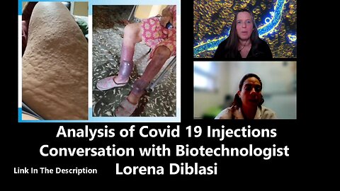 Analysis of Covid 19 Injections - Conversation with Biotechnologist Lorena Diblasi