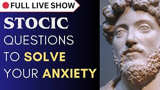 🔴 FULL SHOW: Stoic Questions to Solve your Anxiety