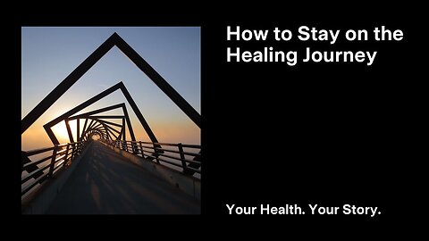 How to Stay on the Healing Journey