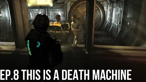 Dead Space 2 Ep. 8 This is a Death Machine