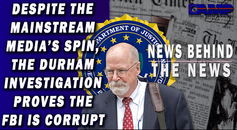 Despite the MSM's Spin, the Durham Investigation Proves the FBI Is Corrupt | NBTN 10/24/22
