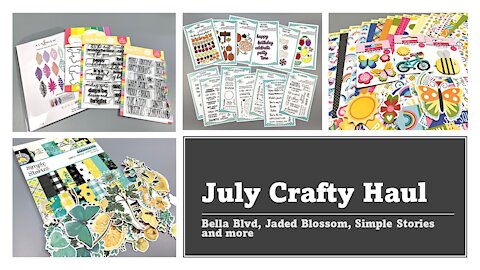July 2021 Crafty Haul | Bella Blvd | Jaded Blossom and more