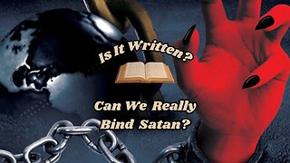 Can We Really Bind Satan?