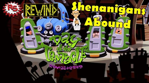 Shenanigans Abound - Day Of The Tentacle - Rebel Squadron Rewind