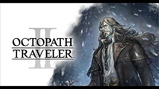 [OCTOPATH TRAVELER 2] Osvald the Scholar: Chapter 3 - Part#20