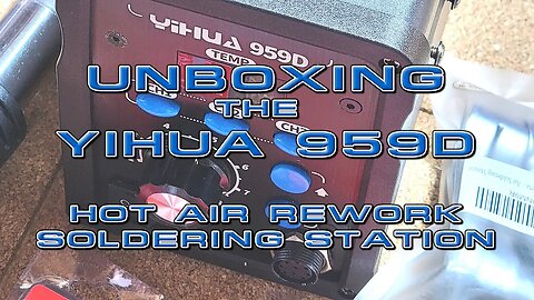 Unboxing Yihua 959D Hot Air Rework Soldering Station