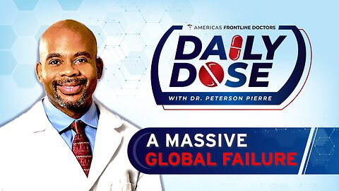 Daily Dose: ‘A Massive Global Failure’ with Dr. Peterson Pierre