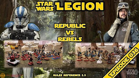 Star Wars Legion Battle Report - Episode 036 - Republic 501st vs Rebels