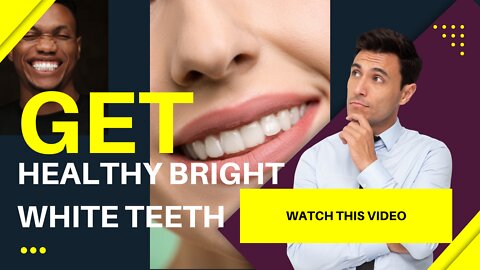 Get Healthy Bright White Teeth