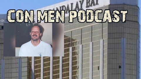 Vegas Shooter Coverup- Con Men Podcast #25 (reupload)