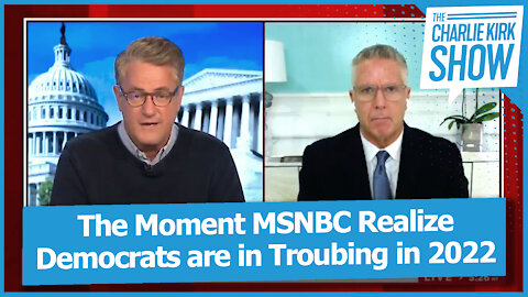 The Moment MSNBC Realized Democrats are in Trouble in 2022