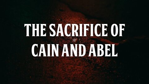 The Sacrifice of Cain and Abel