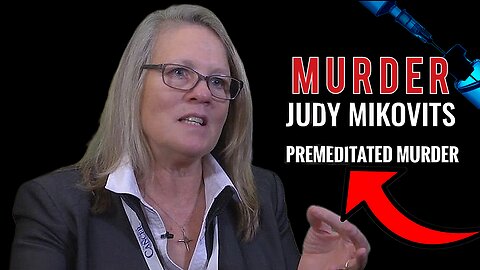 "Dr. 'Judy Mikovits' 'Covid-19' Was Premeditated Murder! Vaccines & Vaccinations Are Human Extermination Programs"