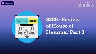 S2E8 - Review of House of Hammer Part 3