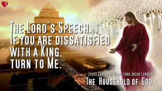 If you are dissatisfied with a King / Leader, turn to Me ❤️ Household of God thru Jakob Lorber