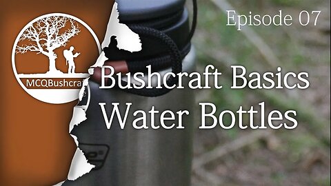 Bushcraft Basics Ep07: Water Containers