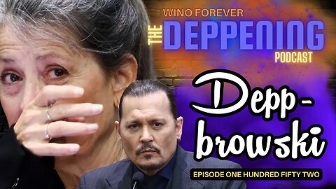 Wino Forever-The Deppening Podcast: Ep.152 "Unsealed Depp-browski Reenactment" Part. 1