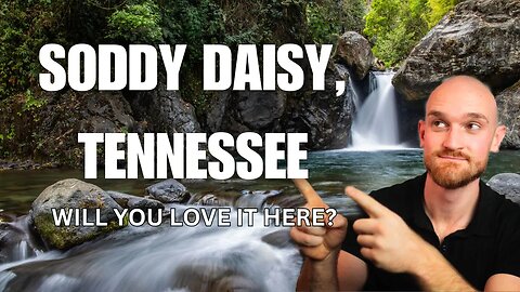 Pros and Cons of Living in Soddy Daisy, Tennessee