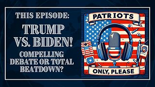 Patriots Only, Please: Trump vs. Biden! Compelling Debate or Total Beatdown?