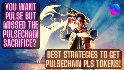 You Want Pulse But Missed The Pulsechain Sacrifice? Best Strategies To Get Pulsechain PLS Tokens!