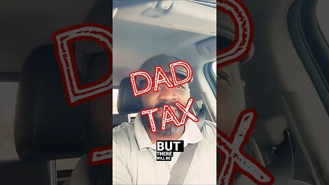 Dad Tax!