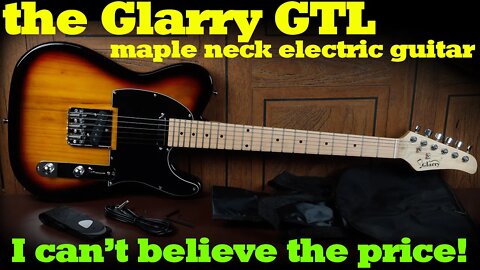 Glarry GTL maple neck electric guitar, unboxing, tests & review. Glarry GTL telecaster copy