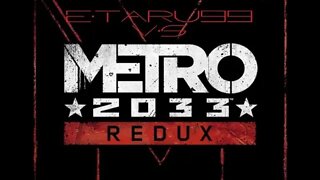 Metro 2033 Redux [E10]
