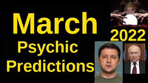 March 2022 Psychic Predictions Ukraine & Russia news