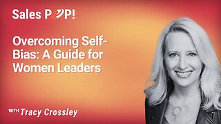 Overcoming Self-Bias: A Guide for Women Leaders with Tracy Crossley