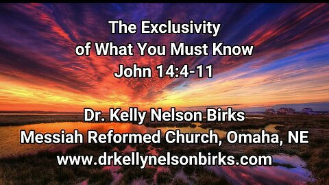 The Exclusivity of What You Must Know, John 14:4-11