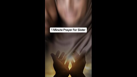 1 minute prayer (Dua) for sister |