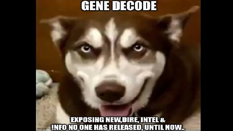 Gene Decode: Exposing New, Dire, Intel & Info No One Has Released, Until NOW!