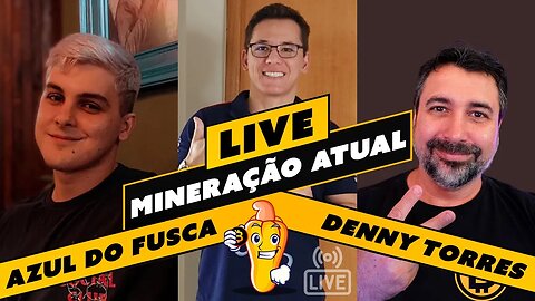 📽️ LIVE! BATE PAPO E TIRA DÚVIDAS - MINERAÇÃO ATUALMENTE - com Azul do Fusca e Denny Torres