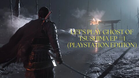 Let's Play Ghost of Tsushima Ep #1 PlayStation Edition