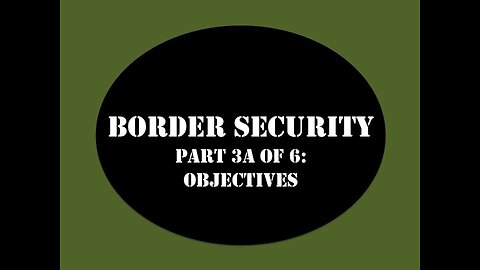 Border Security My Strategy Part 3A of 6