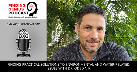 Finding Practical Solutions To Environmental And Water-Related Issues With Dr. Oded Nir
