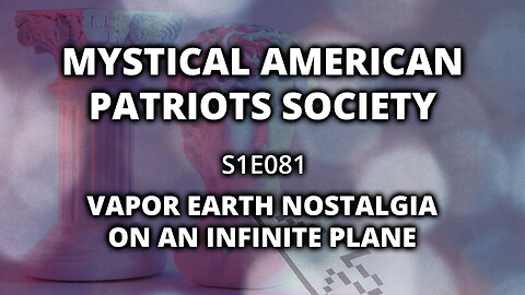 S1E081: Vapor Earth Nostalgia On An Infinite Plane