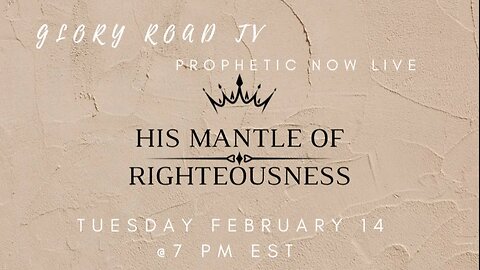 Glory Road TV Prophetic Word: Wear His Mantle of Righteousness