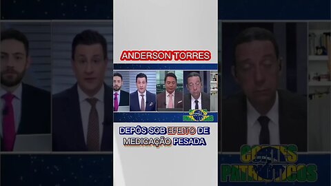 Anderson Torres depôs sob efeito de medicação pesada