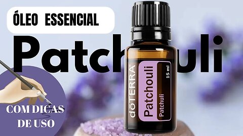 ÓLEO ESSENCIAL PATCHOULI - MELHORE LIBIDO E SEXUALIDADE | COMO USAR E BENEFÍCIOS DESSE ÓLEO