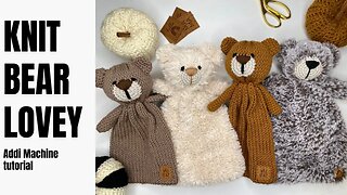 Addi Bear Tutorial - Free Addi Knitting Machine Project