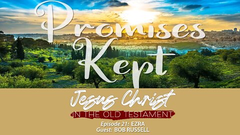 Finding Jesus in Promises Kept (Ezra)