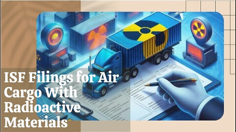 Title: Navigating Radioactive Materials in Air Cargo: ISF Filings Explained