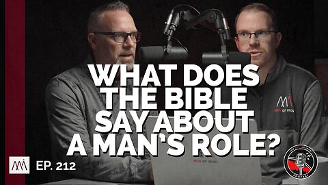 What Does the Bible Say About A Man's Role? (EP. 212)