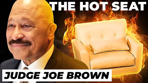 THE HOT SEAT with Judge Joe Brown!