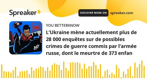 L’Ukraine mène actuellement plus de 28 000 enquêtes sur de possibles crimes de guerre commis par l’a