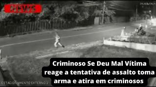 Criminoso Se Deu Mal Vítima reage a tentativa de assalto toma arma e atira em criminosos