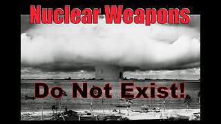 Nuclear Hoax - Nukes Do Not Exist!