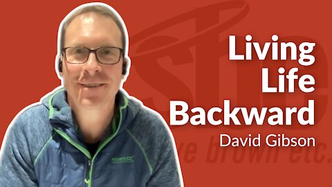 David Gibson | Living Life Backward | Steve Brown, Etc. | Key Life