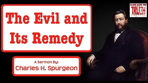 The Evil and Its Remedy | Charles Spurgeon Sermon